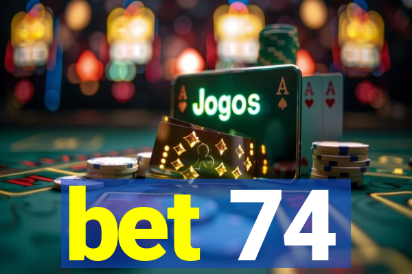 bet 74